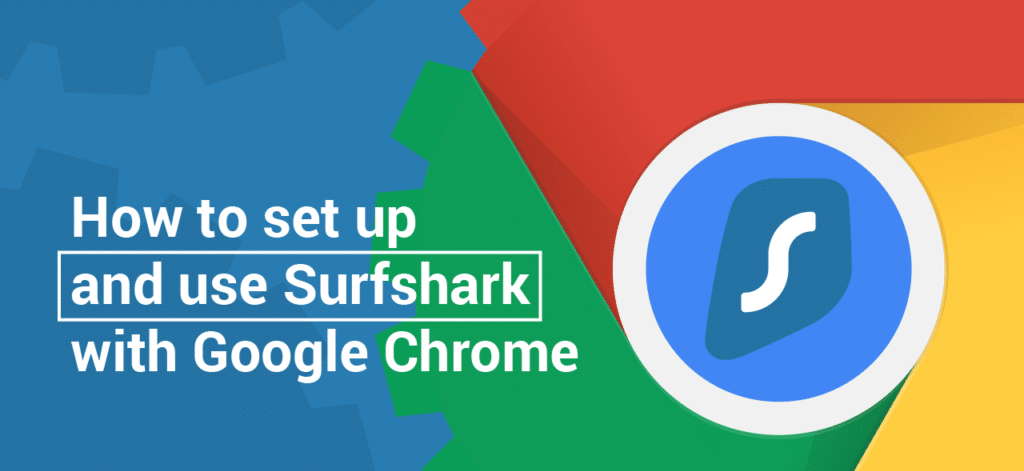 Surfshark-For-Chrome - How-To-Setup-Surfshark