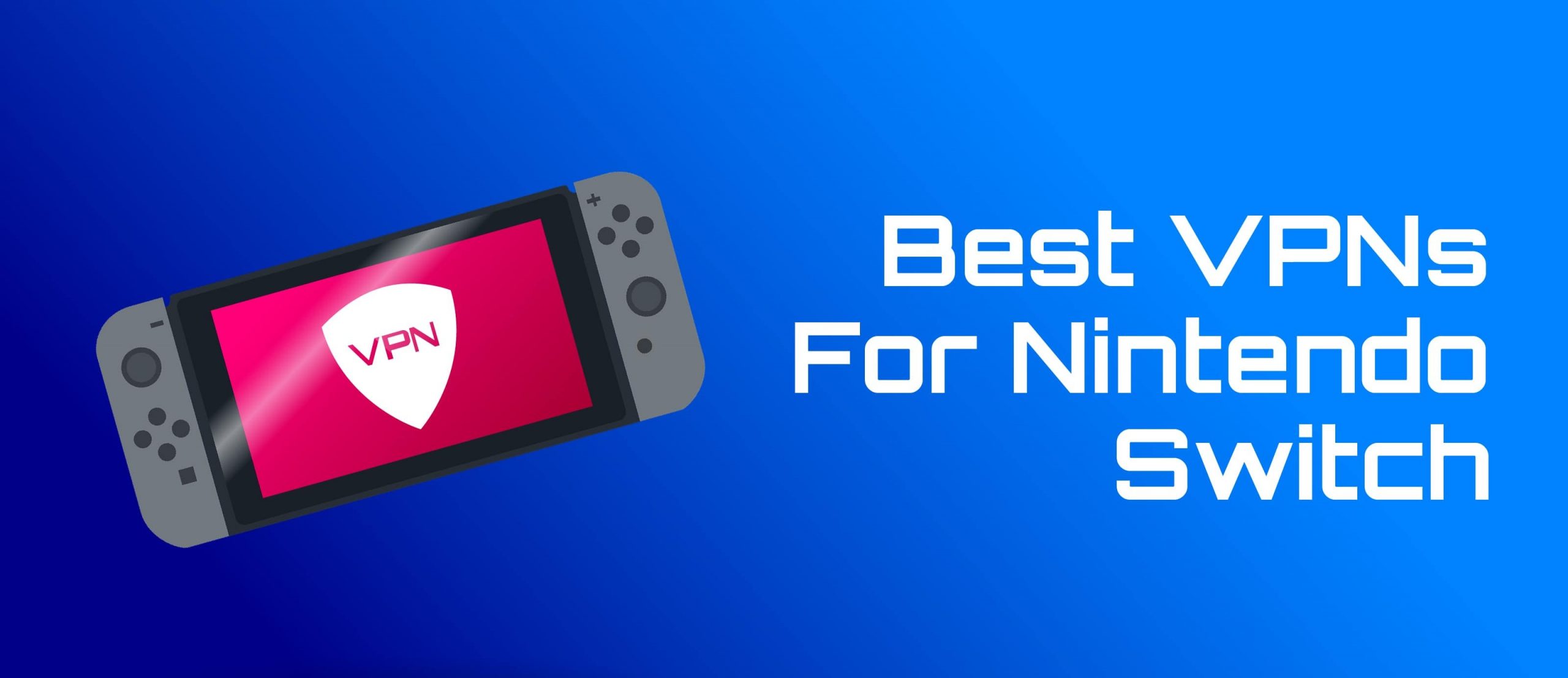 The 4 Best VPN for Nintendo Switch in 2022