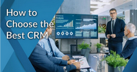 How to Choose The Right CRM For Your Business