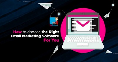 How to Choose the Right Email Marketing Software