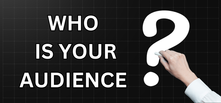 Who is Your Audience